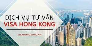 Dịch vụ tư vấn visa Hong Kong